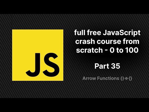 full free JavaScript crash course from scratch - part 35 | Arrow Function ()⇒{}