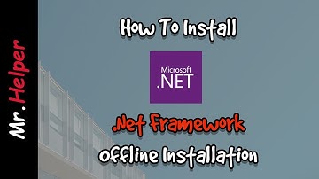 [Updated] How To Install .Net Framework 2/3/3.5/4 On Windows 7/8/8.1/10 Offline
