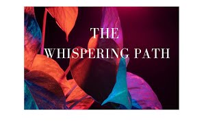 The Whispering Path π₯°
