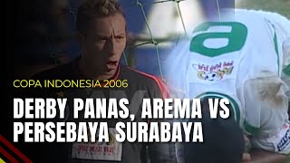 Derby Panas Jawa Timur, Arema VS Persebaya Surabaya | Copa Indonesia 2006