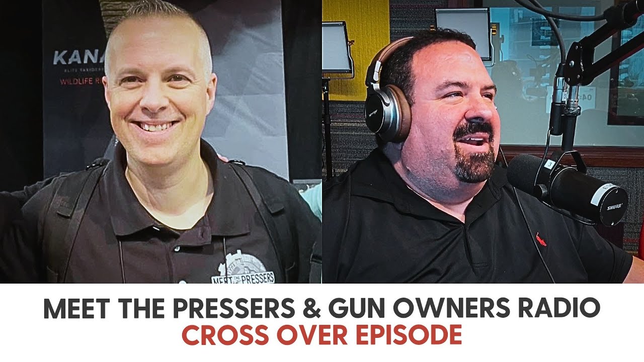 Meet the Pressers & Gun Owners Radio Cross Over Episode YouTube