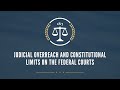 Judicial Overreach and Constitutional Limits on the Federal Courts