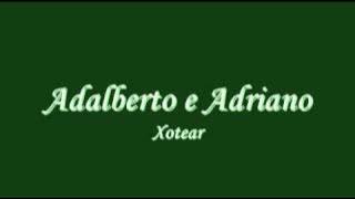 Adalberto e Adriano- Xotear