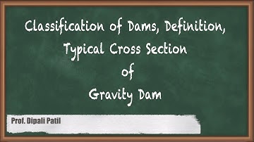 Classification of Dams - Gravity Dams - Water Resources Engineering 2