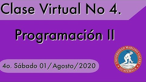 Programacion II - Clase Virtual 4 | Sabado 01 Agosto 2020