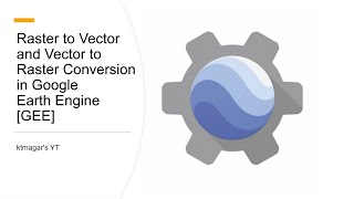 Vector to raster and raster to vector conversion in earth engine [GEE]