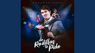 Video thumbnail of "Brandon Báez - De Rodillas Te Pido"