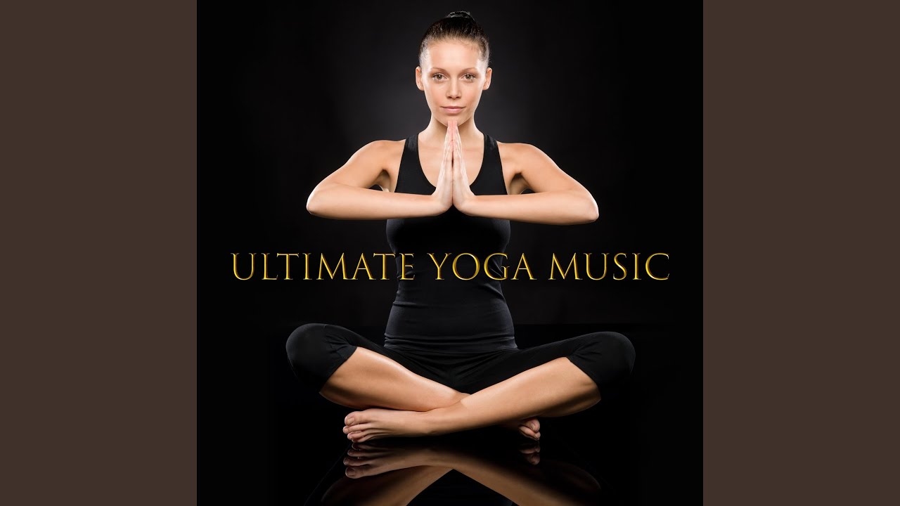 Ultimate Yoga Music YouTube