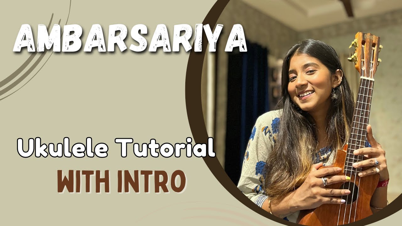 Ambarsariya | Ukulele Tutorial +INTRO | Ritika Biswas