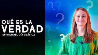 ¿Qué es la verdad? (filosofía)  Dra. Ana Minecan