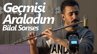Geçmişi Araladım - Bilal Sonses | Flüt Cover (Mustafa Tuna) ( Flute Cover ) #flute #flüt