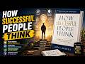 How Successful People Think | Change Your Thinking, Change Your Life |  Mindset Summary