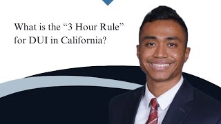 What is the “3 Hour Rule” for DUI in California?