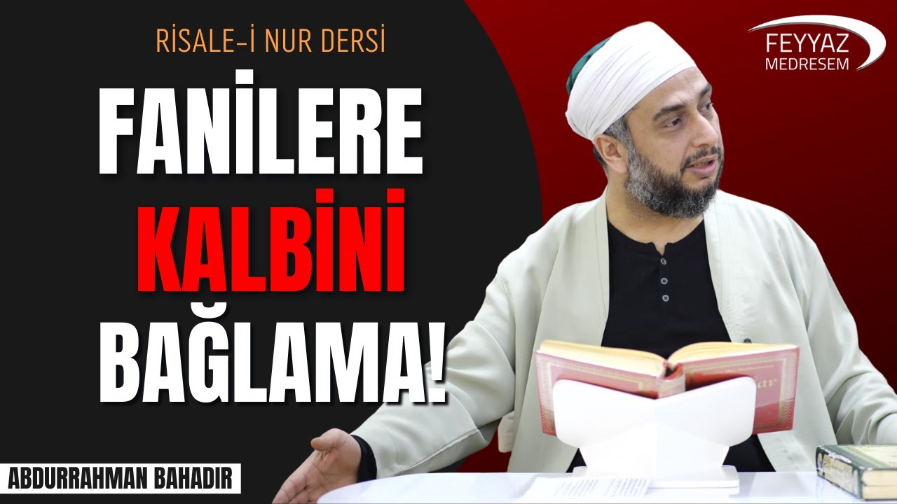 Fanilere kalbini bağlama! /Abdurrahman Bahadır