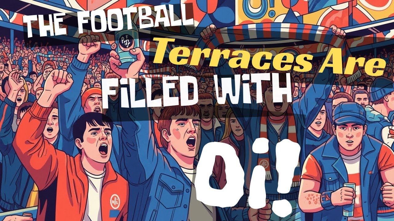 THE FOOTBALL TERRACES ARE FILLED WITH OI! - 🎸(B.O.T.P.)🎸 (Streetpunk) 