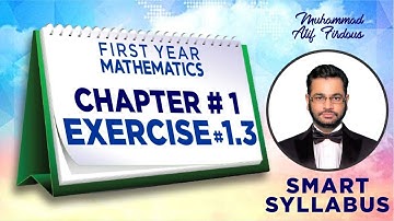 Smart Syllabus | First Year Mathematics | Chapter 1 | Exercise 1.3 | Muhammad Atif Firdous