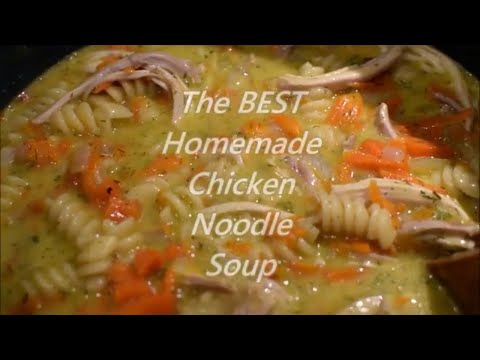 Home made Chicken Noodle Soup from Scratch - How to Make the Best - Easy