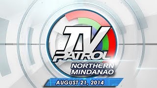 TV Patrol Northern Mindanao - August 21, 2014
