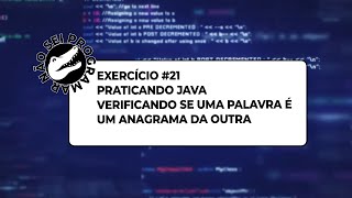 Java Exercício 21: Verificar se Duas Palavras São Anagramas