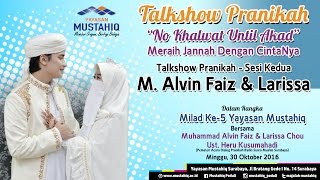 Talkshow Pranikah "No Khalwat Until Akad" -  Alvin Faiz & Larissa Chou [Part 6] - YAYASAN MUSTAHIQ