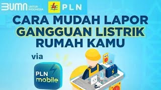 cara laporan gangguan listrik, cukup gunakan PLN Mobile