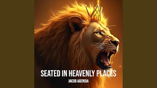 Seated in Heavenly Places - Jacob Agendia