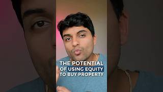 The Potential of Using Equity to buy property!