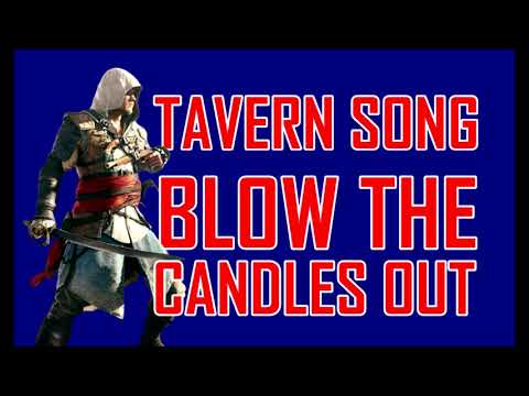 Assassin's Creed IV Black Flag Tavern Song - Blow the Candles Out