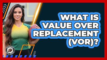 What Is Value Over Replacement (VOR)?