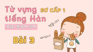 Từ vựng tiếng Hàn sơ cấp 1 - Bài 3 | Đọc dịch song ngữ