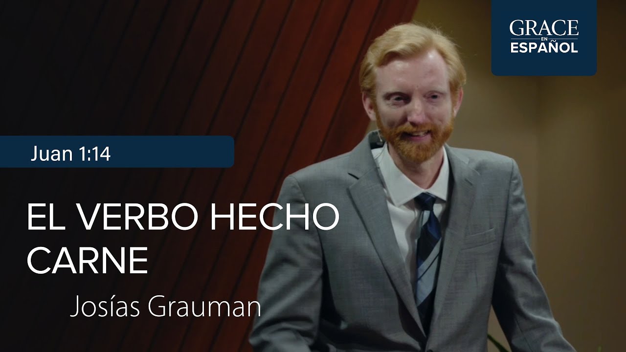 Juan 1:14 | El Verbo hecho carne | Josías Grauman