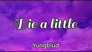 YUNGBLUD - Die a little (Lyrics)