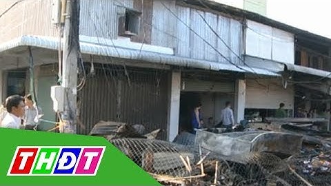 Cà Mau: Cháy lớn ở chợ Huyện Sử, 11 ki - ốt bị thiêu rụi | THDT