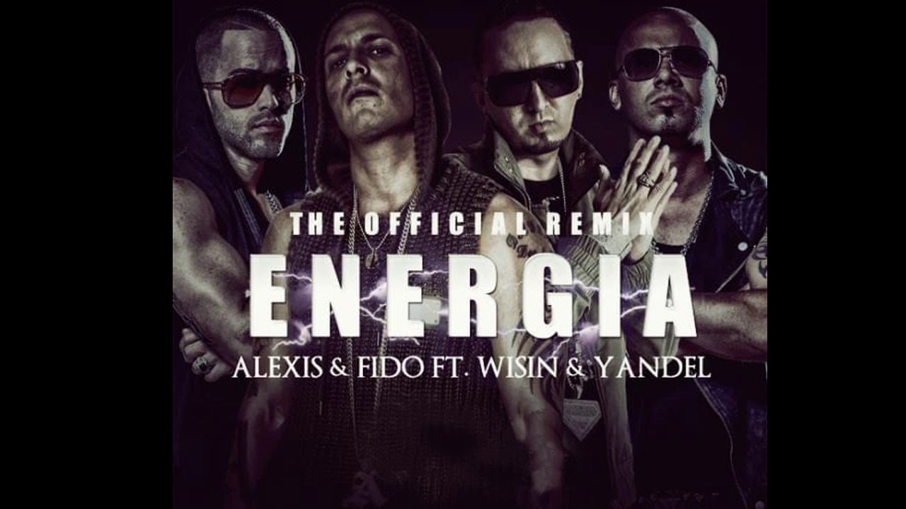 Alexis Y Fido Ft Wisin Y Yandel Energia Remix Clasicos Del Reggaeton Youtube
