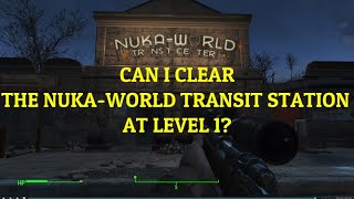 FALLOUT 4: CAN I CLEAR NUKA WORLD TRANSIT AT LEVEL 1