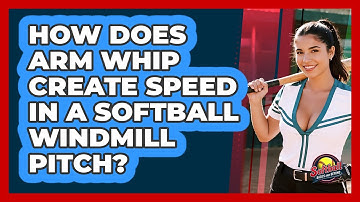 How Does Arm Whip Create Speed In A Softball Windmill Pitch? - Softball Basics and Beyond