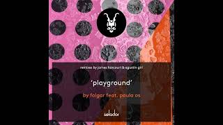 Folgar feat. Paula Os - Playground (Breaks Mix)