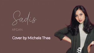 Lirik Lagu SADIS - AFGAN | COVER by Michela Thea