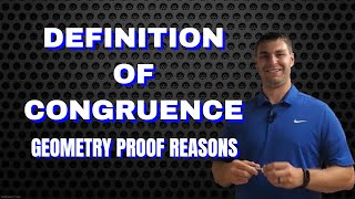 Definition of Congruence | Geometry Proof Reasons