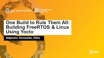 One Build to Rule Them All: Building FreeRTOS & Linux Using Yocto - Alejandro Hernandez, Xilinx