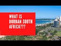 What is Durban South Africa??