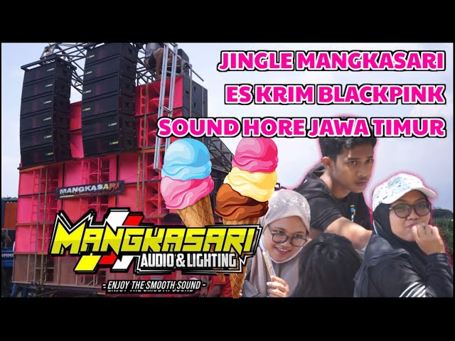 JINGLE MANGKASARI ICE CREAM BY BLACKPINK SOUND HORE JAWA TIMUR - AKKA PRODUCTION class=