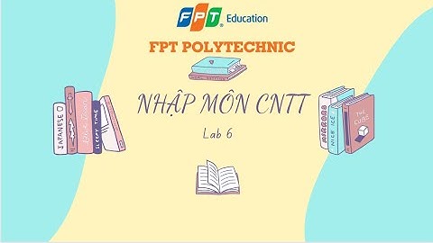 Nhập môn CNTT -Lab 6 + hoangnhph48075