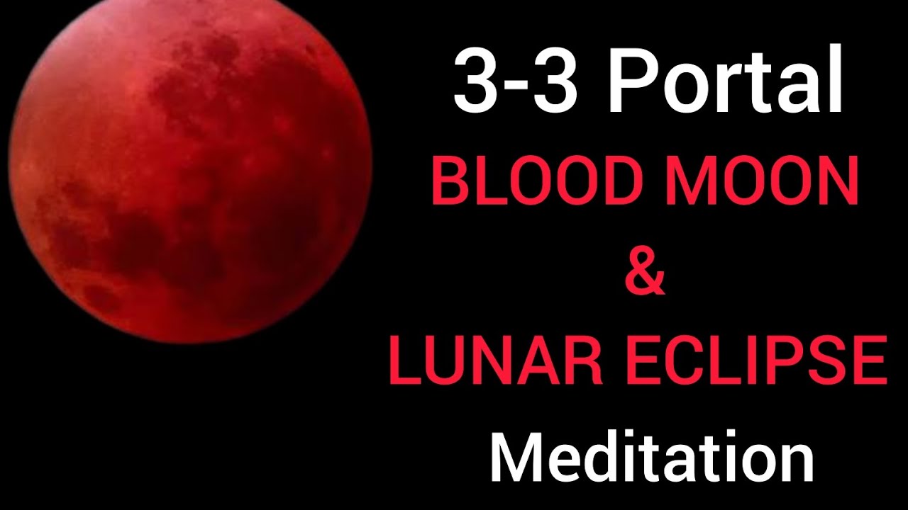 3-3 Portal Blood Moon & Lunar Eclipse Meditation  with ArchAngels & Ascended Masters + Anubis.