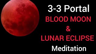 3-3 Portal Blood Moon &amp; Lunar Eclipse Meditation  with ArchAngels &amp; Ascended Masters + Anubis.