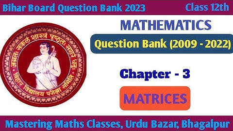 Bihar Board Question Bank 2023 | BSEB 12th Mathematics Question Bank 2009 - 2022 | Ch - 3 Matrices