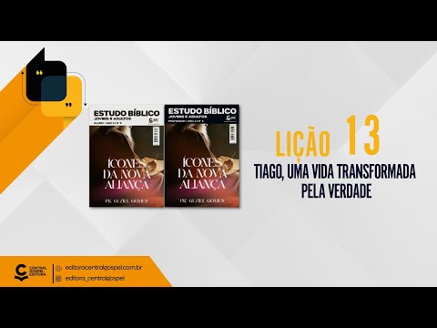 Lição 13 - Tiago, uma Vida Transformada pela Verdade