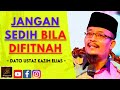 Dato Ustaz Kazim Elias - JANGAN SEDIH BILA DIFITNAH