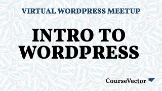 Introduction to WordPress | Virtual WordPress Meetup - April 9, 2020