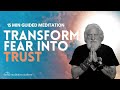 15 Minute Guided Meditation for Manifesting More TRUST in your Life (Let Go of FEAR!) | davidji